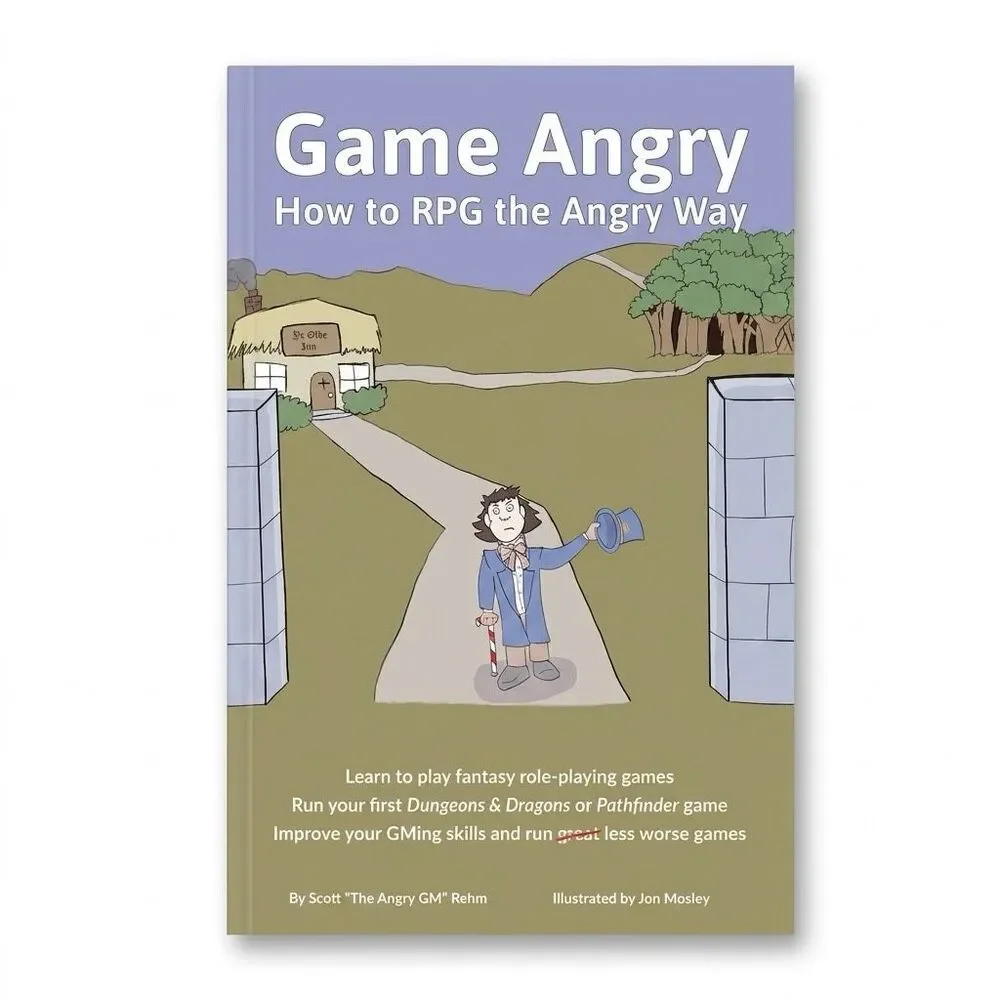 Game Angry: How to RPG the Angry Way - Scott Rehm (The Angry GM) D&D Pathfinder